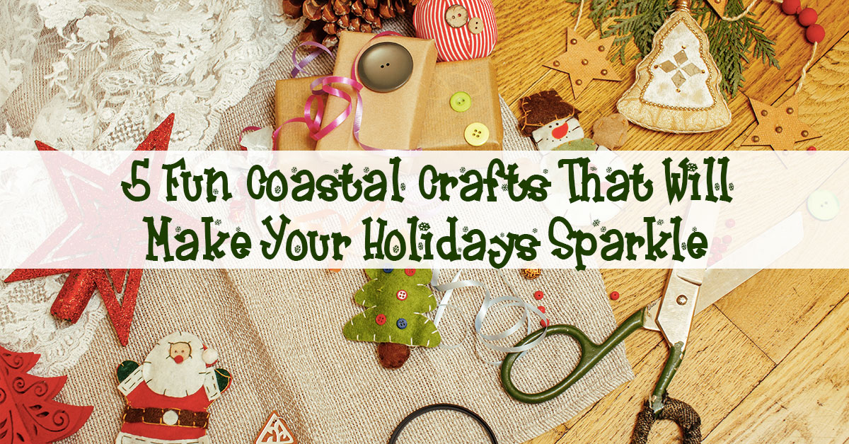 5 Fun Coastal Crafts That Will Make Your Holidays Sparkle